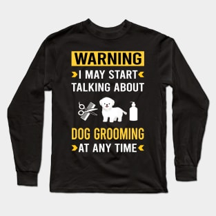 Warning Dog Grooming Groomer Long Sleeve T-Shirt